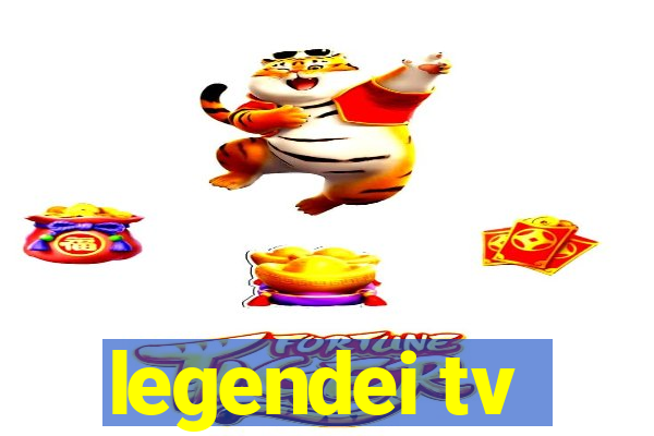 legendei tv